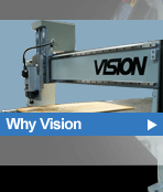 Click Here to see why Vision has the Best 4x8 Foot Routing Machine for your needs